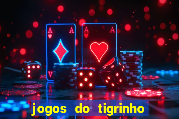 jogos do tigrinho que da bonus no cadastro